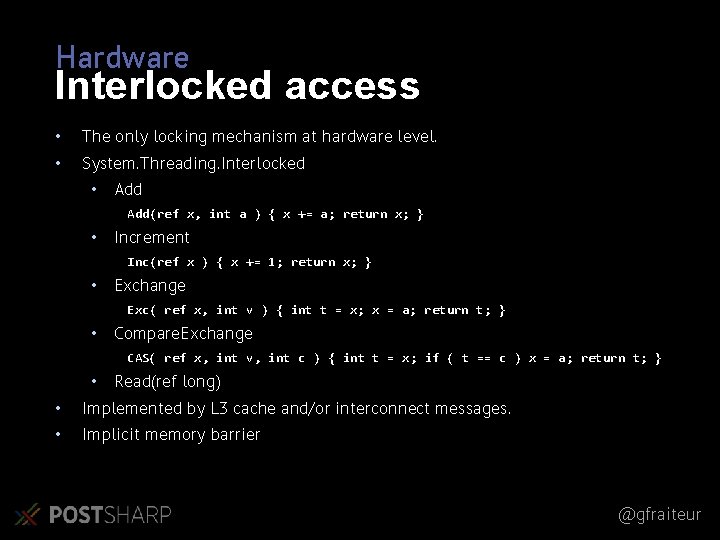 Hardware Interlocked access • The only locking mechanism at hardware level. • System. Threading.