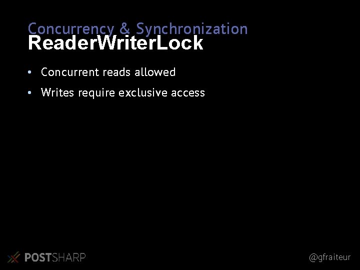 Concurrency & Synchronization Reader. Writer. Lock • Concurrent reads allowed • Writes require exclusive