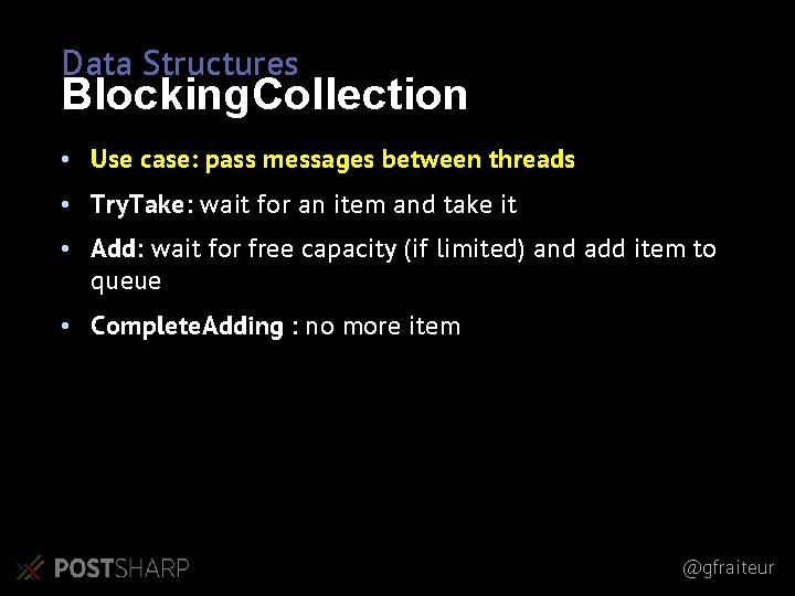 Data Structures Blocking. Collection • Use case: pass messages between threads • Try. Take: