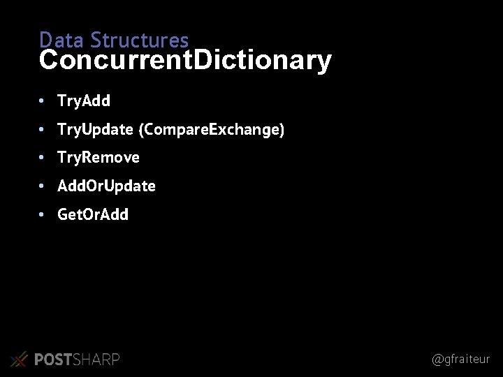 Data Structures Concurrent. Dictionary • Try. Add • Try. Update (Compare. Exchange) • Try.