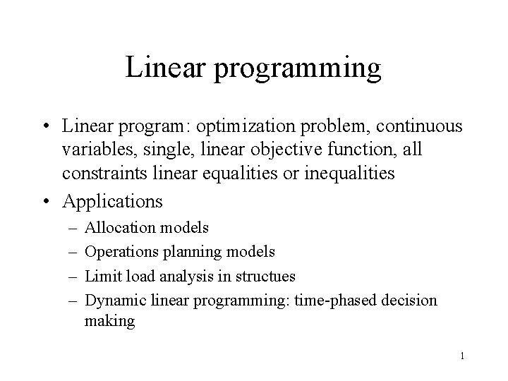 Linear programming • Linear program: optimization problem, continuous variables, single, linear objective function, all