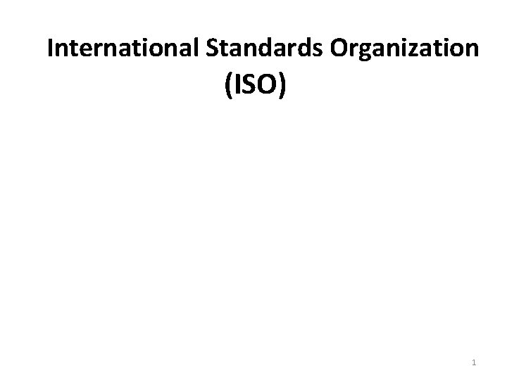 International Standards Organization (ISO) 1 