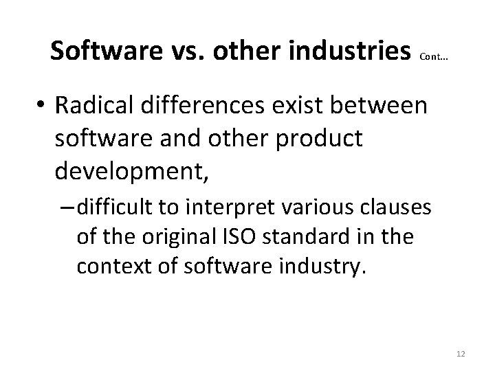 Software vs. other industries Cont. . . • Radical differences exist between software and