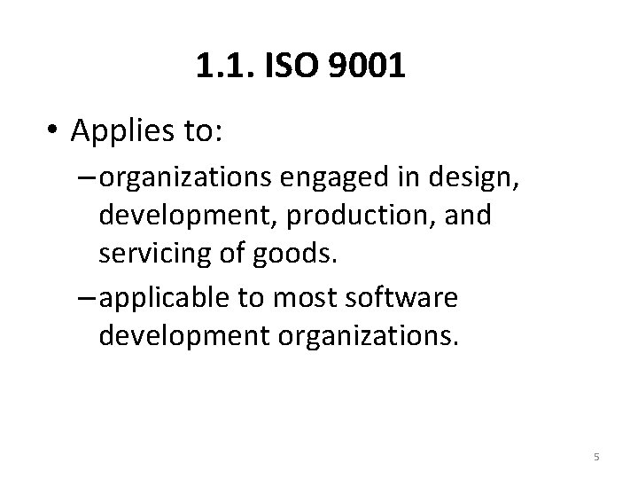 1. 1. ISO 9001 • Applies to: – organizations engaged in design, development, production,