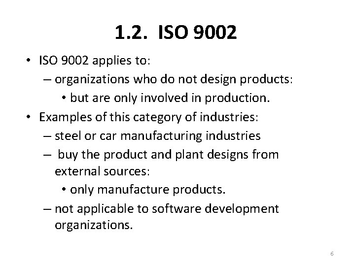 1. 2. ISO 9002 • ISO 9002 applies to: – organizations who do not