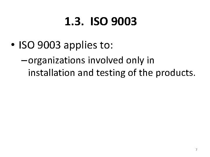 1. 3. ISO 9003 • ISO 9003 applies to: – organizations involved only in