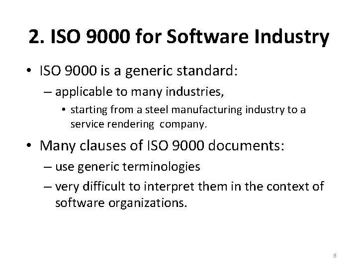 2. ISO 9000 for Software Industry • ISO 9000 is a generic standard: –