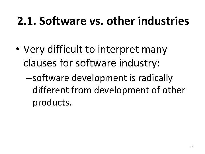 2. 1. Software vs. other industries • Very difficult to interpret many clauses for
