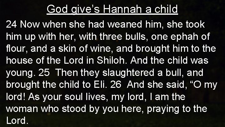 God give’s Hannah a child 24 Now when she had weaned him, she took