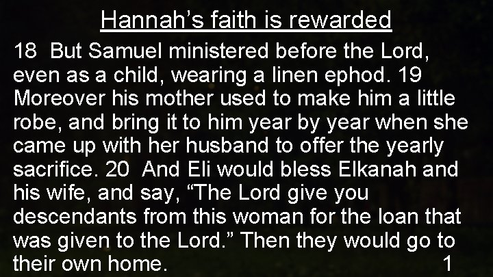 Hannah’s faith is rewarded 18 But Samuel ministered before the Lord, even as a