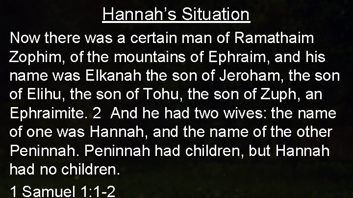 Hannah’s Situation Now there was a certain man of Ramathaim Zophim, of the mountains
