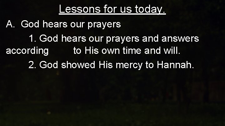Lessons for us today. A. God hears our prayers 1. God hears our prayers