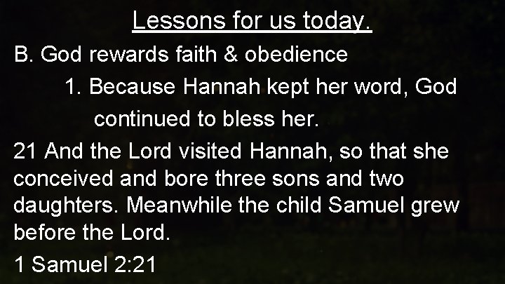 Lessons for us today. B. God rewards faith & obedience 1. Because Hannah kept