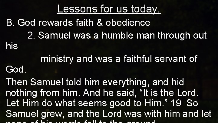 Lessons for us today. B. God rewards faith & obedience 2. Samuel was a