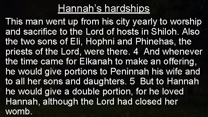 Hannah’s hardships This man went up from his city yearly to worship and sacrifice