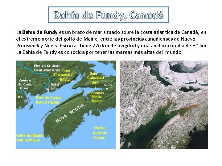 Bahía de Fundy, Canadá La Bahía de Fundy es un brazo de mar situado