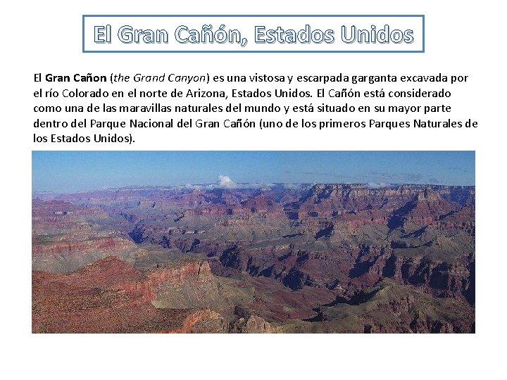 El Gran Cañón, Estados Unidos El Gran Cañon (the Grand Canyon) es una vistosa