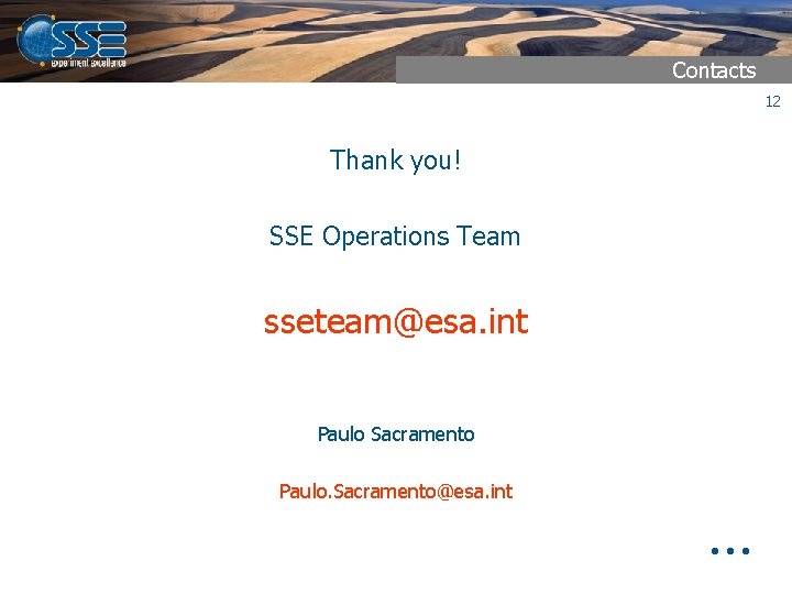 Contacts 12 Thank you! SSE Operations Team sseteam@esa. int Paulo Sacramento Paulo. Sacramento@esa. int