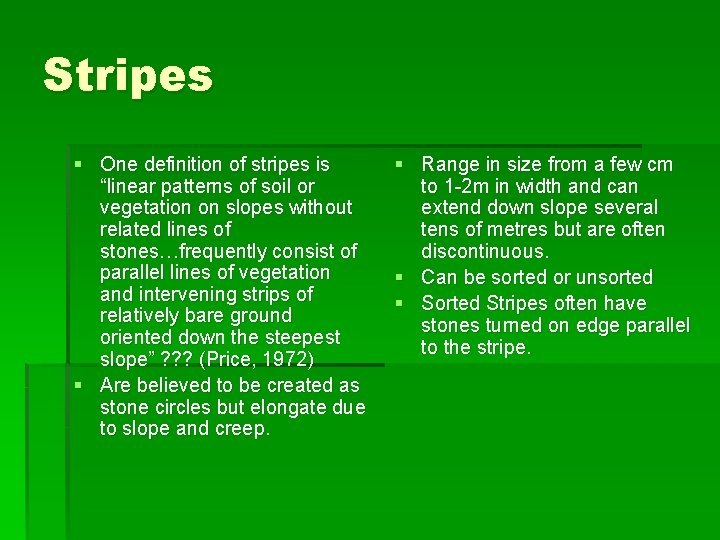 Stripes § One definition of stripes is “linear patterns of soil or vegetation on