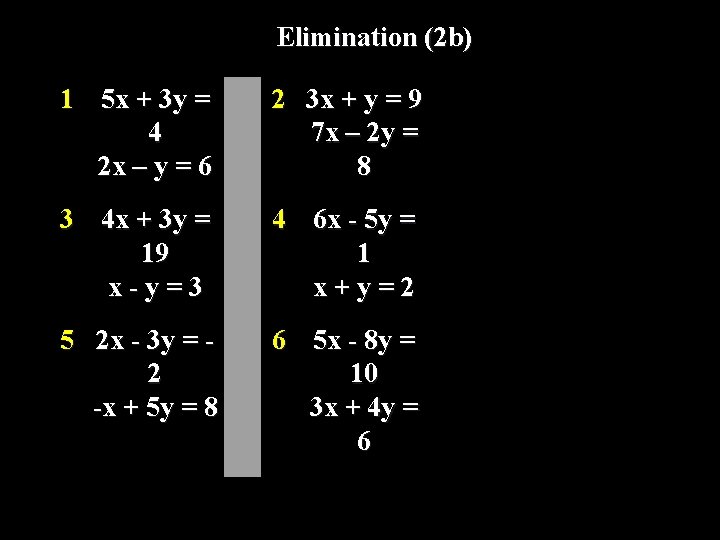 Elimination (2 b) 1 5 x + 3 y = 4 2 x –