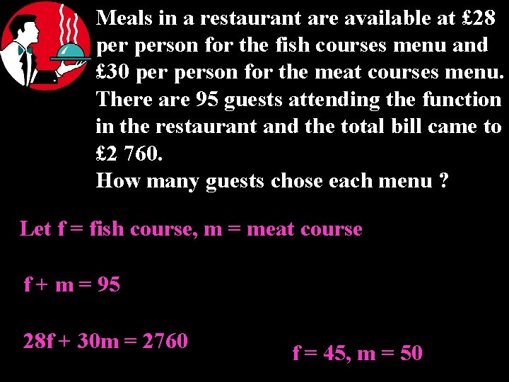 Meals in a restaurant are available at £ 28 person for the fish courses