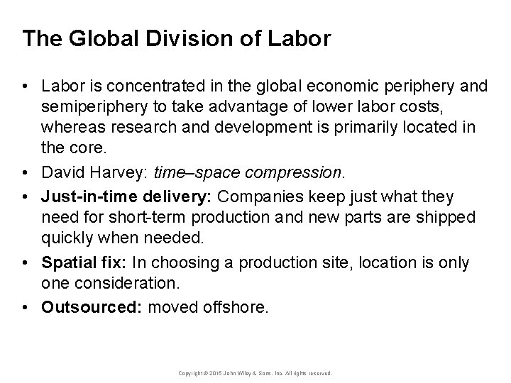 The Global Division of Labor • Labor is concentrated in the global economic periphery
