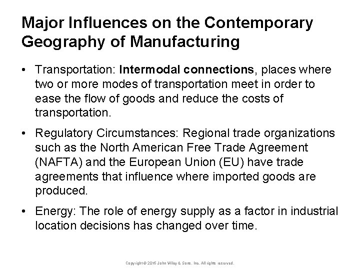 Major Influences on the Contemporary Geography of Manufacturing • Transportation: Intermodal connections, places where