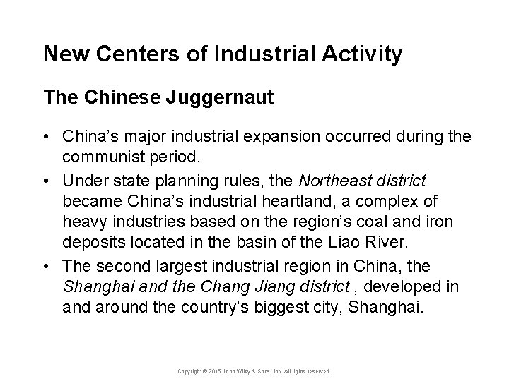 New Centers of Industrial Activity The Chinese Juggernaut • China’s major industrial expansion occurred