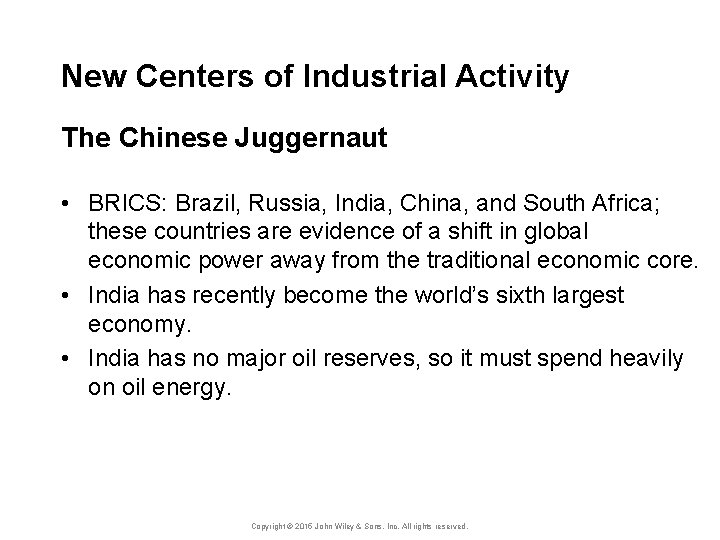 New Centers of Industrial Activity The Chinese Juggernaut • BRICS: Brazil, Russia, India, China,