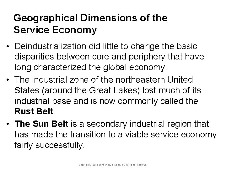 Geographical Dimensions of the Service Economy • Deindustrialization did little to change the basic