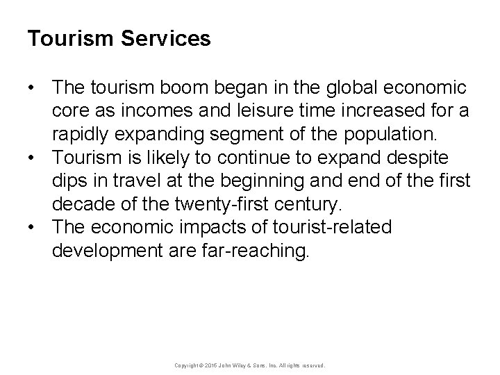 Tourism Services • The tourism boom began in the global economic core as incomes