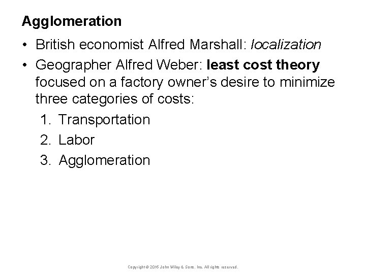 Agglomeration • British economist Alfred Marshall: localization • Geographer Alfred Weber: least cost theory