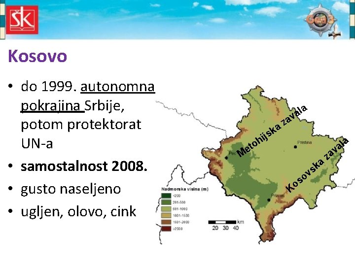 Kosovo • do 1999. autonomna pokrajina Srbije, potom protektorat UN-a • samostalnost 2008. •