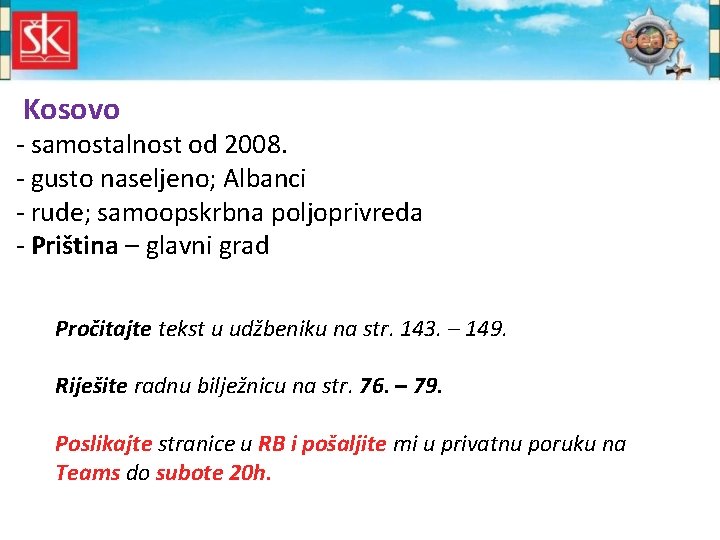 Kosovo - samostalnost od 2008. - gusto naseljeno; Albanci - rude; samoopskrbna poljoprivreda -