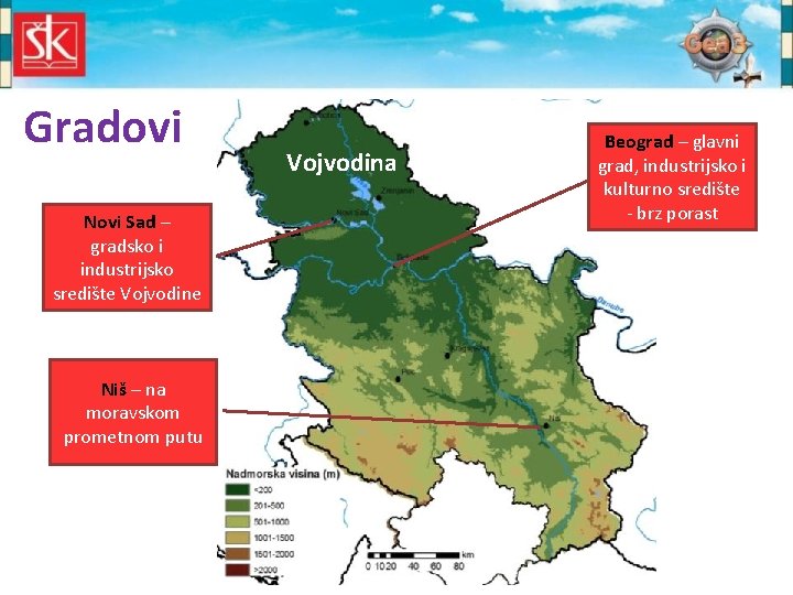 Gradovi Novi Sad – gradsko i industrijsko središte Vojvodine Niš – na moravskom prometnom