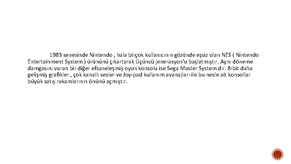 1983 senesinde Nintendo , hala birçok kullanıcının gözünde eşsiz olan NES ( Nintendo Entertainment