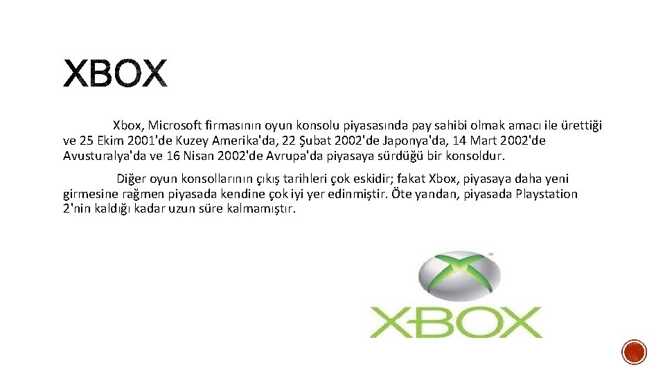 Xbox, Microsoft firmasının oyun konsolu piyasasında pay sahibi olmak amacı ile ürettiği ve 25