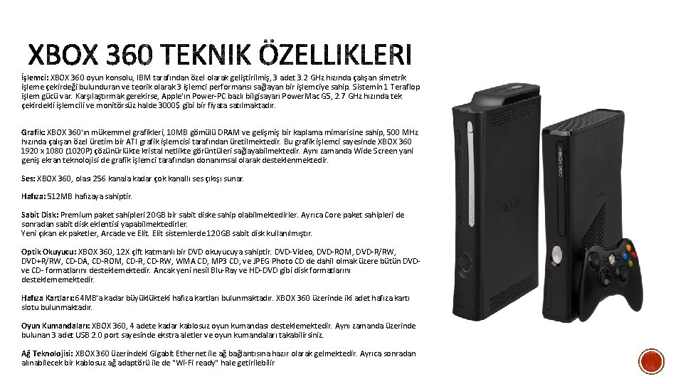 İşlemci: XBOX 360 oyun konsolu, IBM tarafından özel olarak geliştirilmiş, 3 adet 3. 2