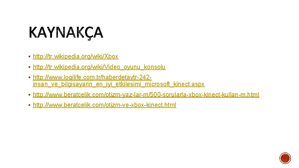 § http: //tr. wikipedia. org/wiki/Xbox § http: //tr. wikipedia. org/wiki/Video_oyunu_konsolu § http: //www. logilife.