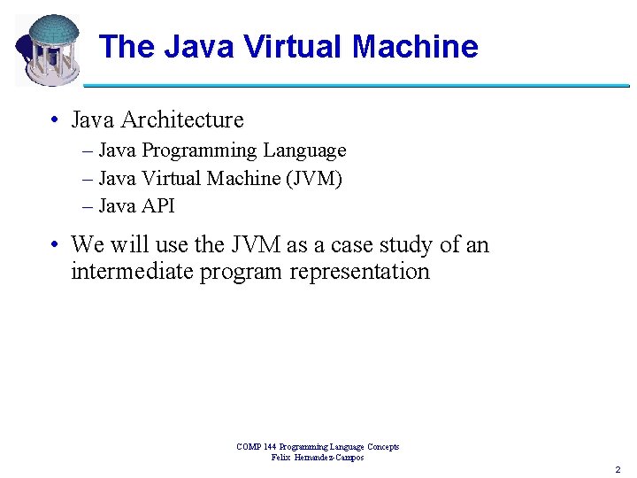 The Java Virtual Machine • Java Architecture – Java Programming Language – Java Virtual