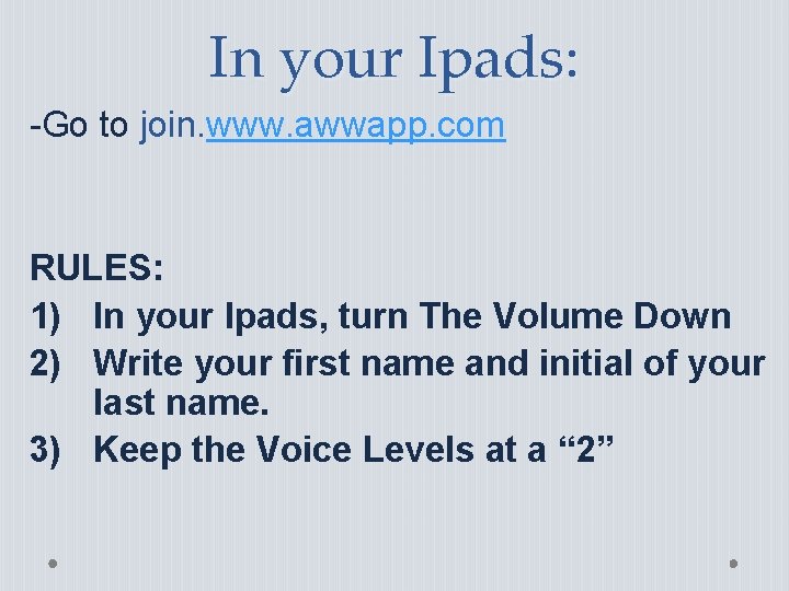 In your Ipads: -Go to join. www. awwapp. com RULES: 1) In your Ipads, In your Ipads: -Go to join. www. awwapp. com RULES: 1) In your Ipads,