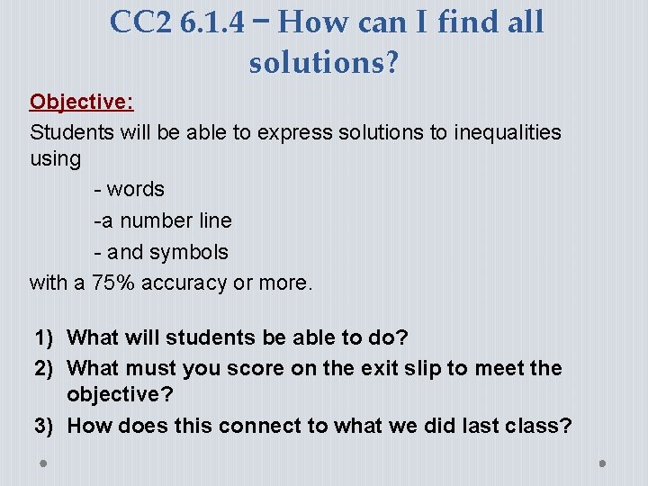 CC 2 6. 1. 4 – How can I find all solutions? Objective: Students CC 2 6. 1. 4 – How can I find all solutions? Objective: Students