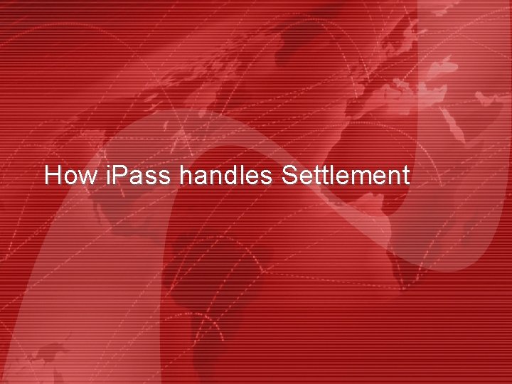 How i. Pass handles Settlement 