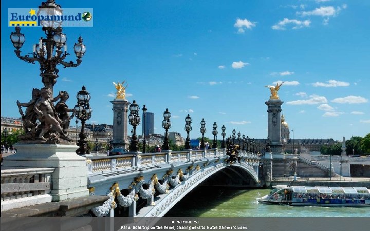 Alma Europea Paris: Boat trip on the Seine, passing next to Notre Dame included.