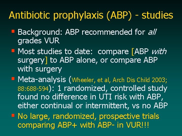 Antibiotic prophylaxis (ABP) - studies § Background: ABP recommended for all grades VUR §