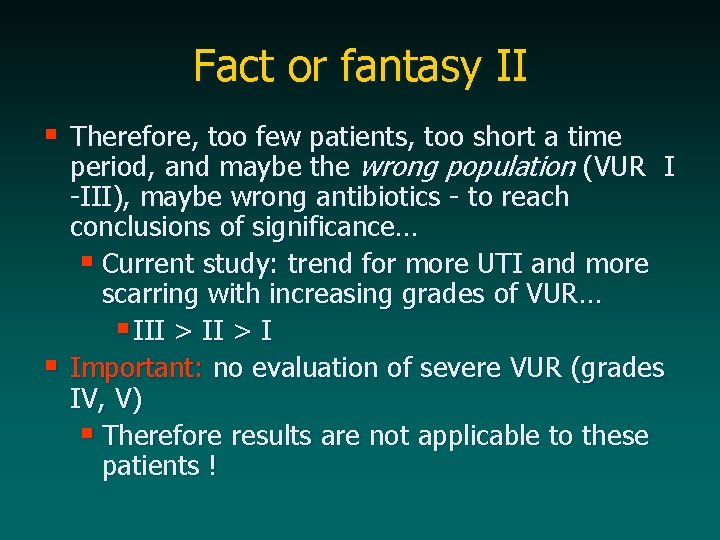 Fact or fantasy II § Therefore, too few patients, too short a time §