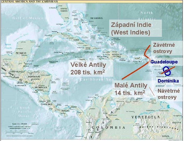 Západní Indie (West Indies) Závětrné ostrovy Guadeloupe Velké Antily 208 tis. km 2 Malé