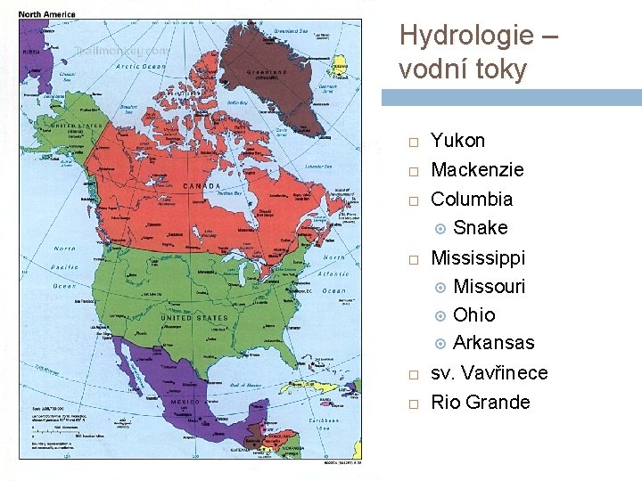 Hydrologie – vodní toky Yukon Mackenzie Columbia Snake Mississippi Missouri Ohio Arkansas sv. Vavřinece