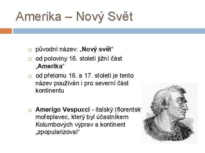 Amerika – Nový Svět původní název: „Nový svět“ od poloviny 16. století jižní část