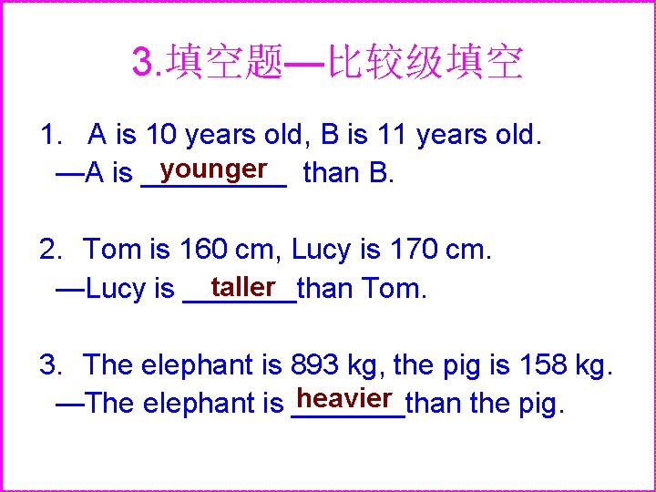 3. 填空题—比较级填空 1. A is 10 years old, B is 11 years old. younger